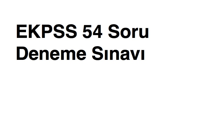 EKPSS 54 Soru Deneme Sınavı