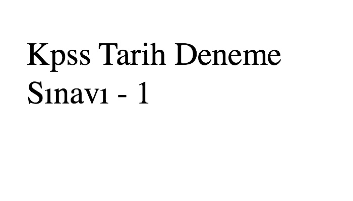 Kpss Tarih Deneme Sınavı - 1