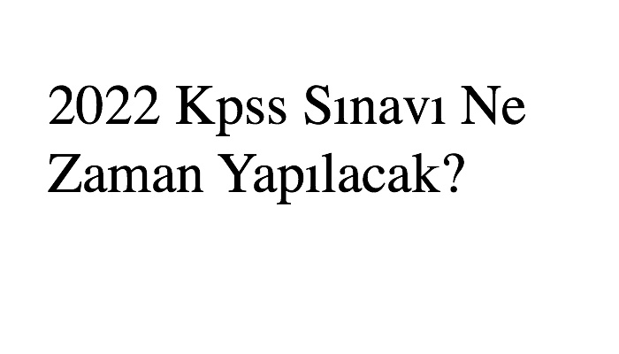 2022 Kpss Sınavı Ne Zaman Yapılacak?