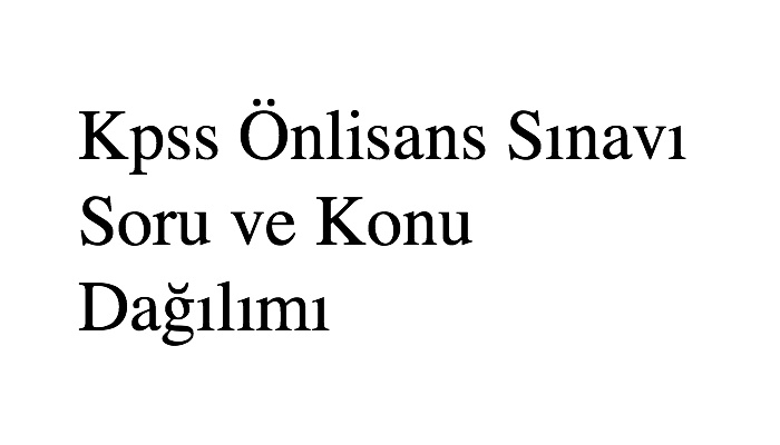 2020 Kpss Önlisans Sınavı Soru ve Konu Dağılımı