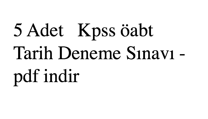 5 Adet Kpss öabt Tarih Deneme Sınavı - pdf indir