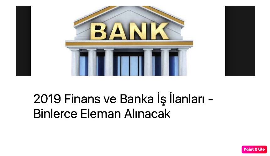 2019 Finans ve Banka İş İlanları - Binlerce Eleman Alınacak