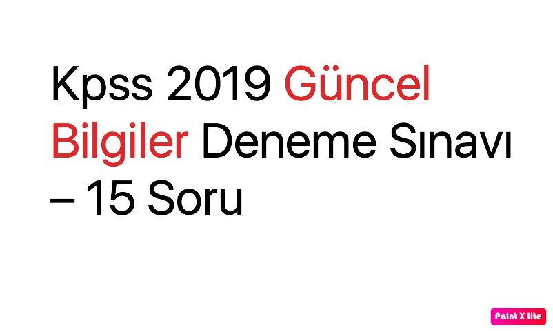 Kpss 2019 Güncel Bilgiler Deneme Sınavı – 15 Soru