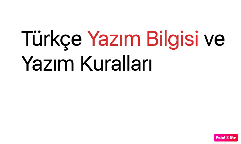 Türkçe Yazım Bilgisi ve Yazım Kuralları