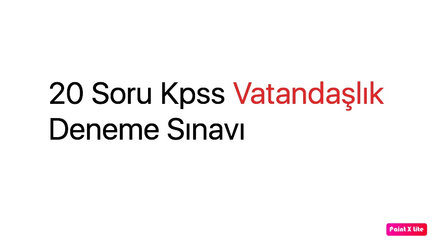 20 Soru Kpss Vatandaşlık Deneme Sınavı