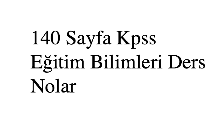 140 Sayfa Kpss Eğitim Bilimleri Ders Nolar
