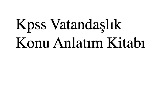 Kpss Vatandaşlık Konu Anlatım Kitabı
