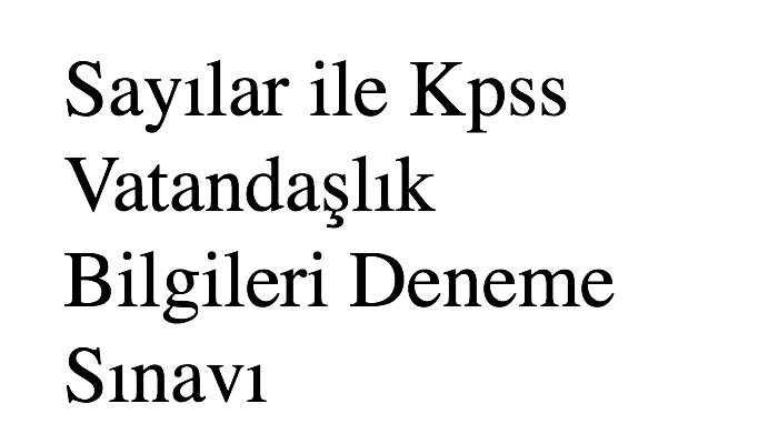 Sayılar ile Kpss Vatandaşlık Bilgileri Deneme Sınavı