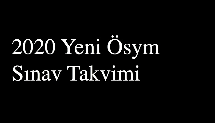 2020 Yeni Ösym Sınav Takvimi
