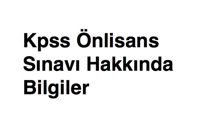 Kpss Önlisans Sınavı Hakkında Bilgiler