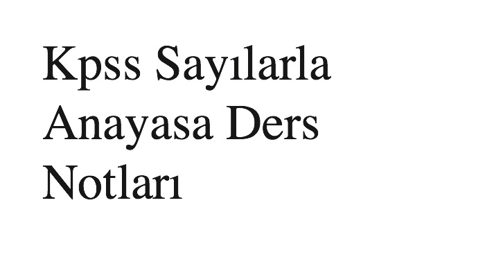 Kpss Sayılarla Anayasa Ders Notları