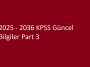 2025 - 2036 KPSS Güncel Bilgiler Part 3