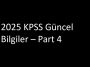 2025 KPSS Güncel Bilgiler – Part 4