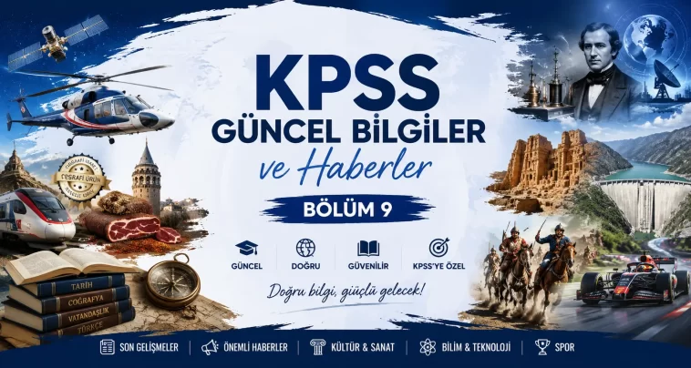 KPSS Güncel Bilgiler ve Haberler – Bölüm 9