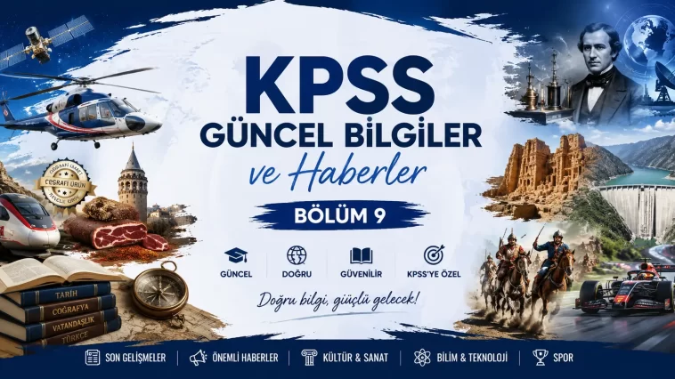 KPSS Güncel Bilgiler ve Haberler – Bölüm 9