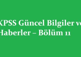 KPSS Güncel Bilgiler ve Haberler – Bölüm 11